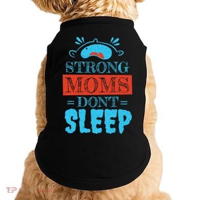 Strong Moms Don't Sleep Doggie Tank