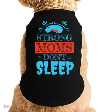 Strong Moms Don't Sleep Doggie Tank