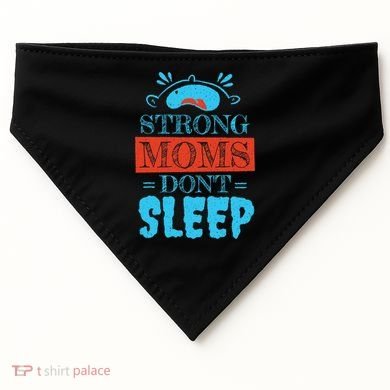 Strong Moms Don't Sleep USA-Made Doggie Bandana