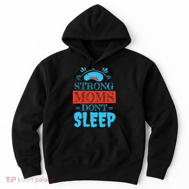 Strong Moms Don't Sleep Hoodie