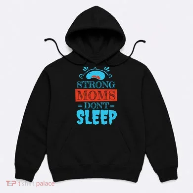 Strong Moms Don't Sleep Hoodie