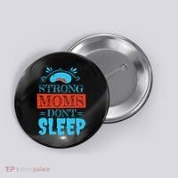 Strong Moms Don't Sleep Button thumb 0
