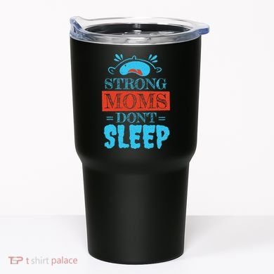 Strong Moms Don't Sleep Tumbler