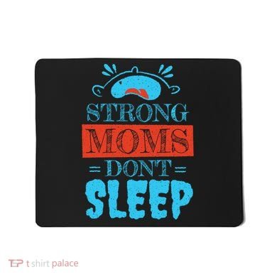 Strong Moms Don't Sleep Mousepad