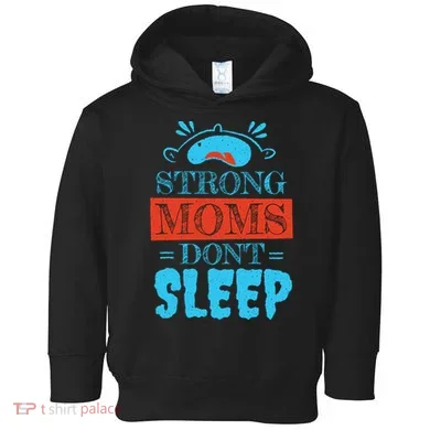 Strong Moms Don't Sleep Toddler Hoodie
