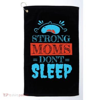 Strong Moms Don't Sleep Golf Towel