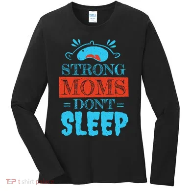 Strong Moms Don't Sleep Women's Long Sleeve Shirt