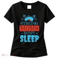 Strong Moms Don't Sleep Women's T-Shirt thumb 0
