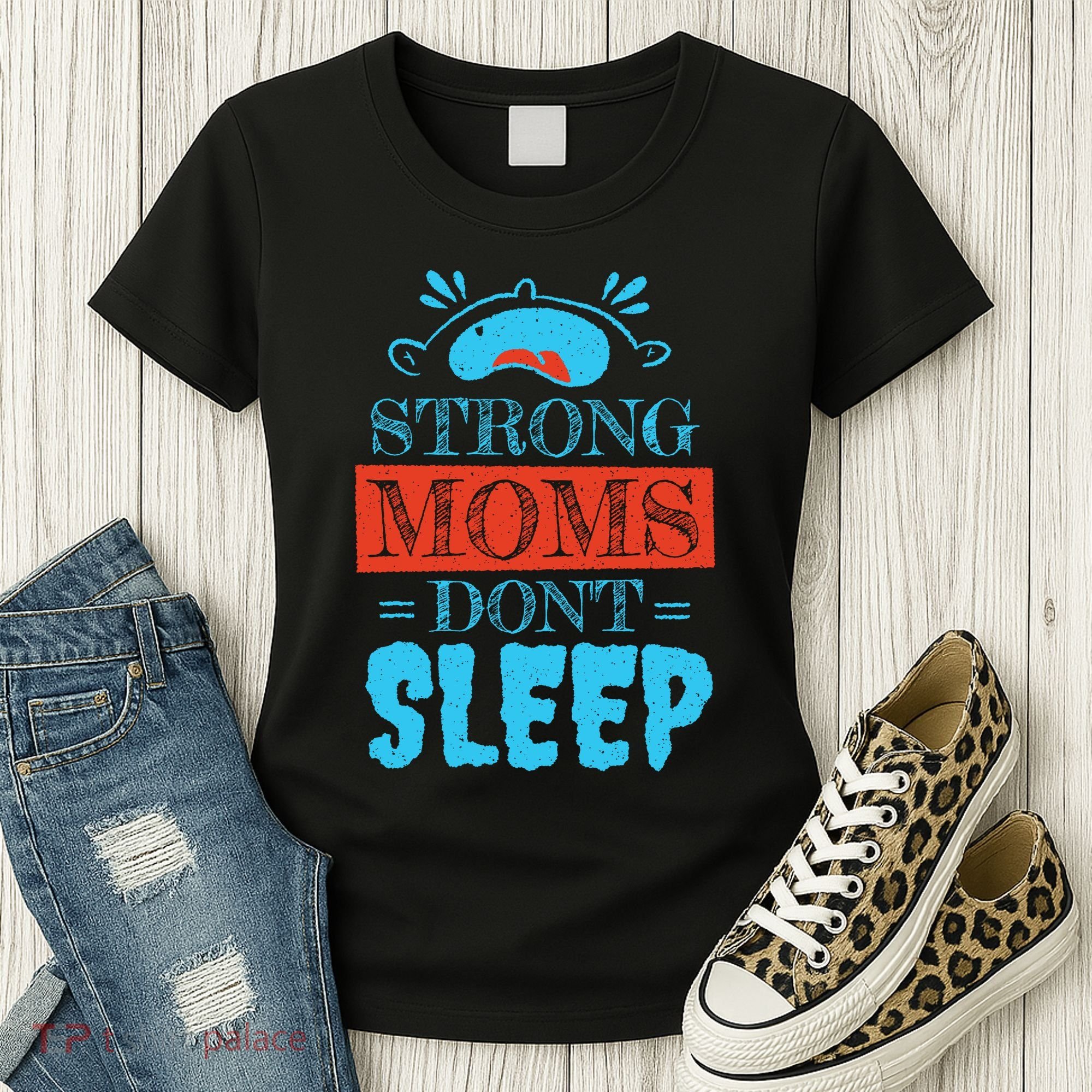 Strong Moms Don't Sleep Women's T-Shirt