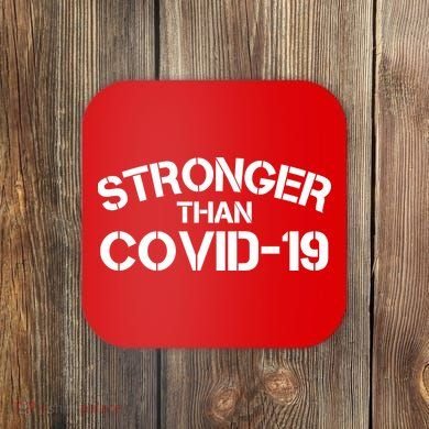 Stronger Than Covid 19 Coaster