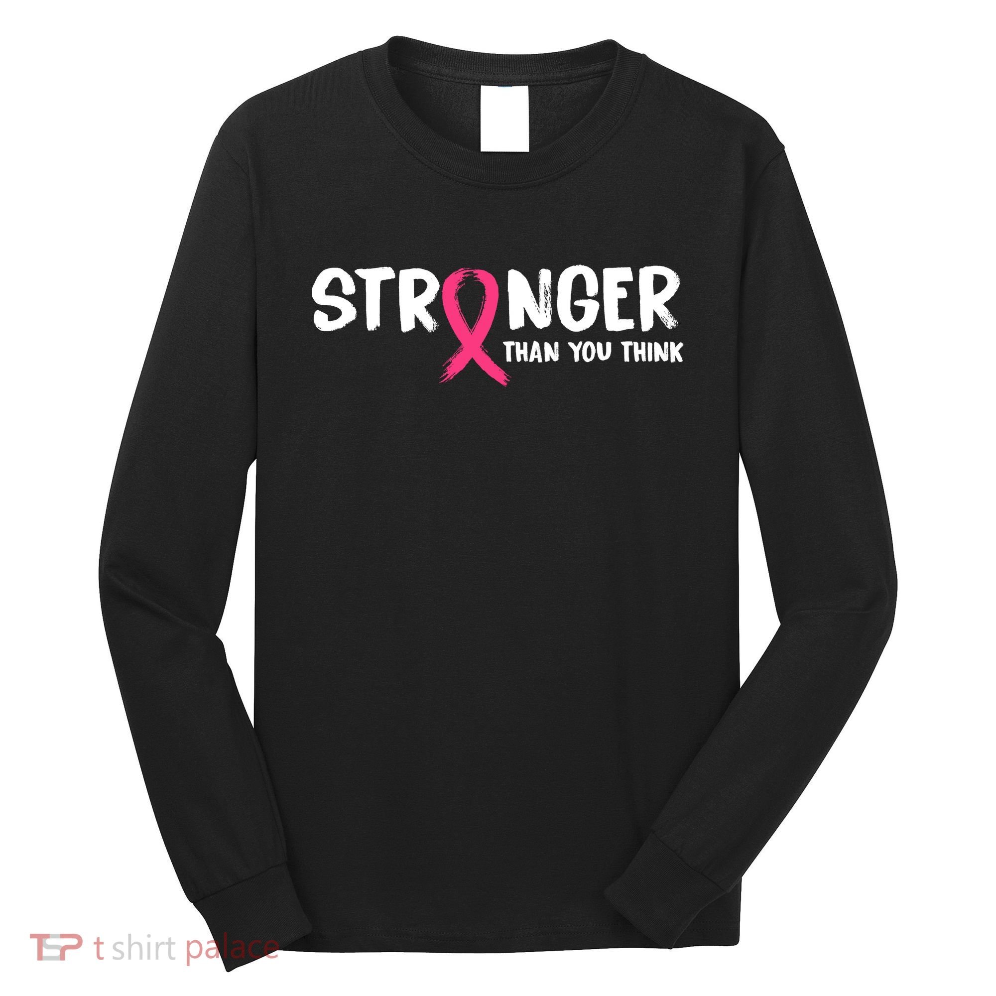 Stronger Than You Think Breast Cancer Ribbon  Long Sleeve Shirt