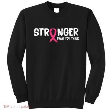 Stronger Than You Think Breast Cancer Ribbon  Sweatshirt