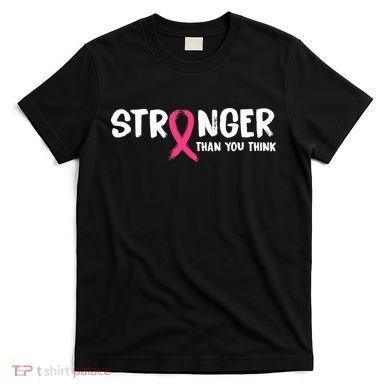 Stronger Than You Think Breast Cancer Ribbon  T-Shirt