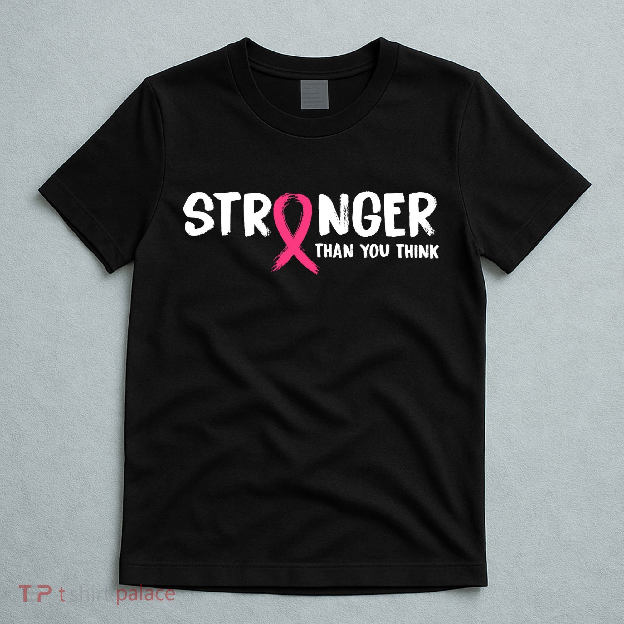 Stronger Than You Think Breast Cancer Ribbon  T-Shirt