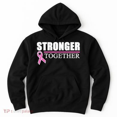 Stronger Together Breast Cancer Awareness Hoodie