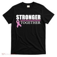 Stronger Together Breast Cancer Awareness T-Shirt thumb 0