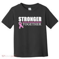 Stronger Together Breast Cancer Awareness Toddler T-Shirt thumb 0