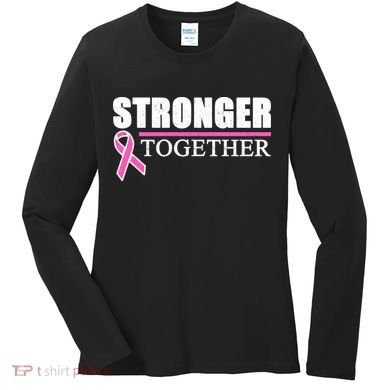 Stronger Together Breast Cancer Awareness Women's Long Sleeve Shirt