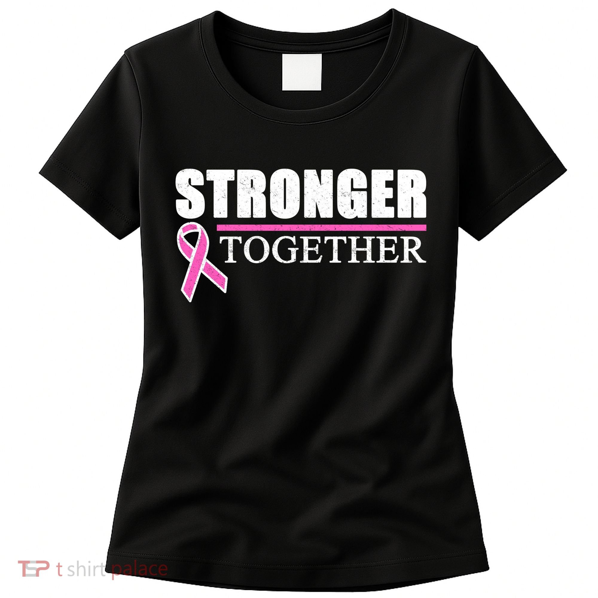 Stronger Together Breast Cancer Awareness Women's T-Shirt