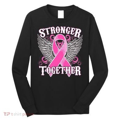 Stronger Together Support Breast Cancer Awareness  Long Sleeve Shirt