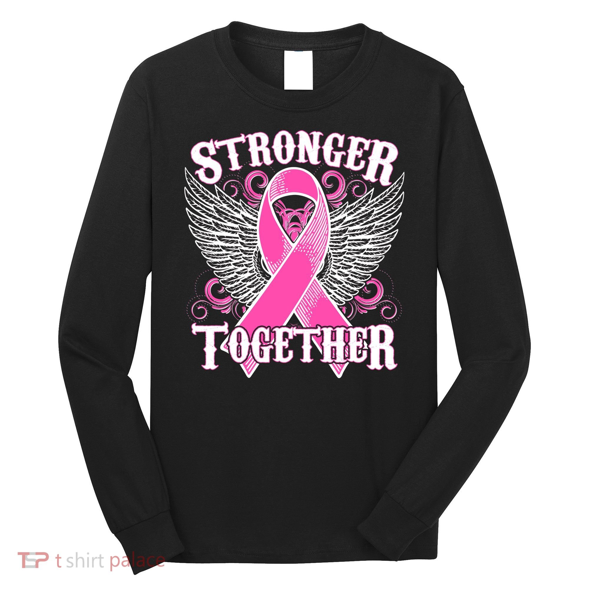 Stronger Together Support Breast Cancer Awareness  Long Sleeve Shirt