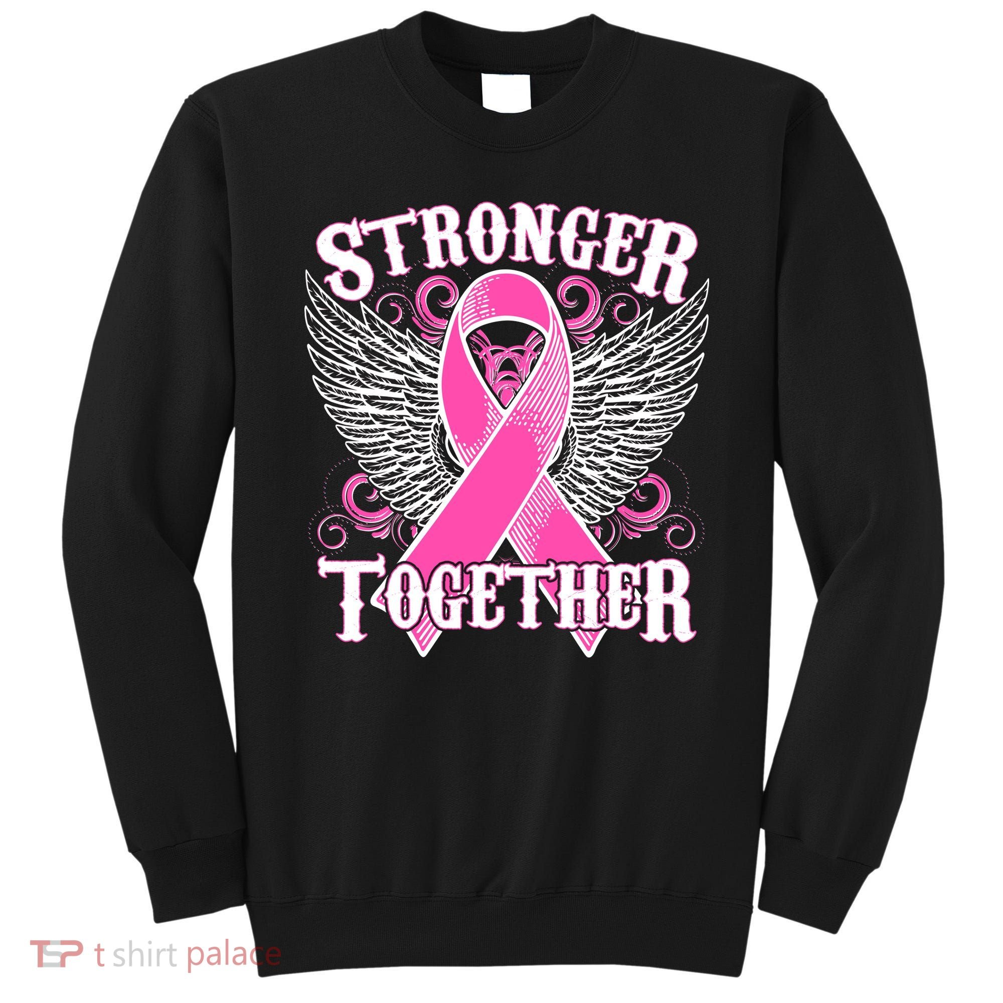 Stronger Together Support Breast Cancer Awareness  Sweatshirt