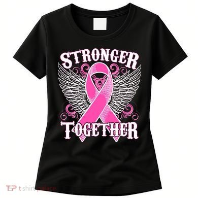 Stronger Together Support Breast Cancer Awareness  Women's T-Shirt
