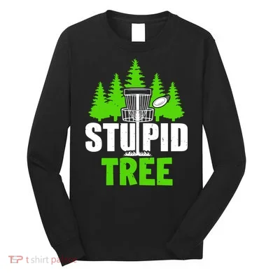 Stupid Tree Long Sleeve Shirt