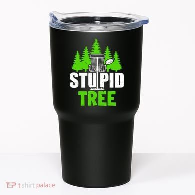 Stupid Tree Tumbler