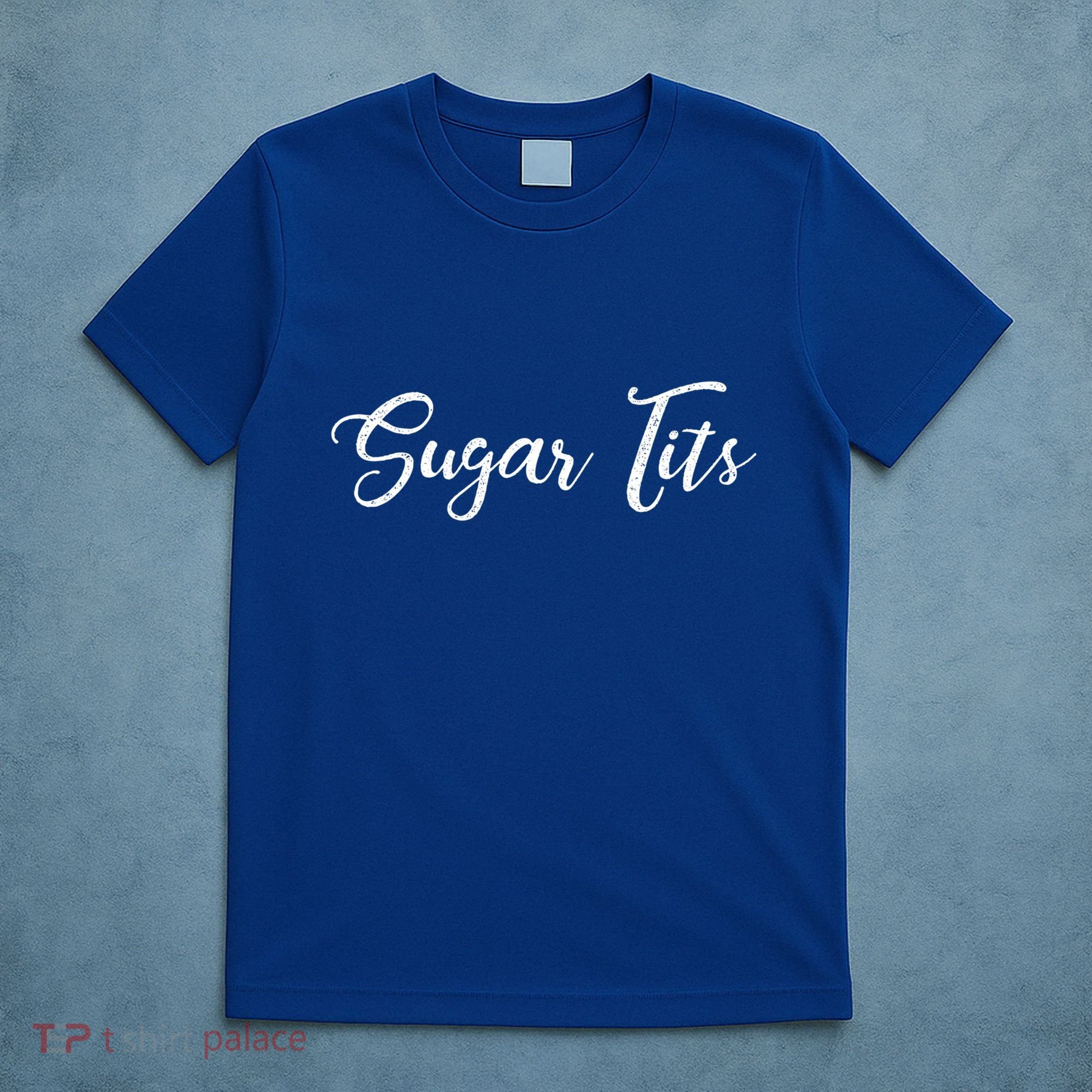Sugar Tits Sweetheart Babe Funny Funny Gift T-Shirt