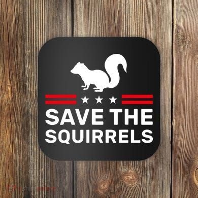 Save The Squirrels Justice For Peanut Coaster