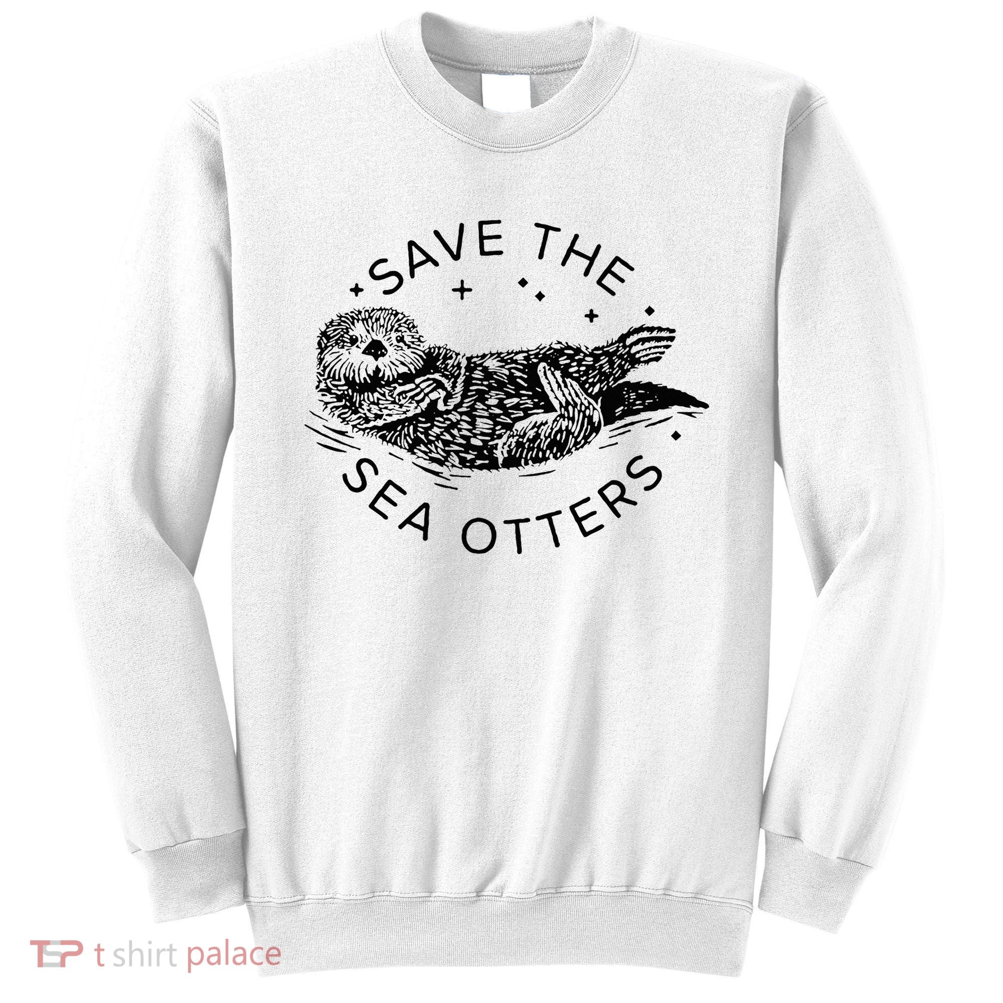 Save The Sea Otters Sweatshirt