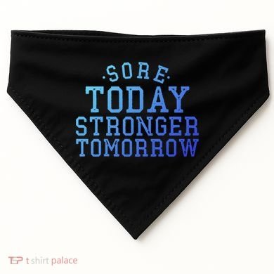 Sore Today Stronger Tomorrow Funny Workout Gym Exercise Gift USA-Made Doggie Bandana