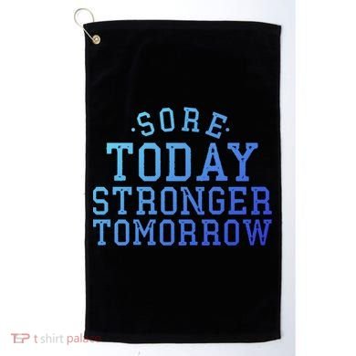 Sore Today Stronger Tomorrow Funny Workout Gym Exercise Gift Golf Towel