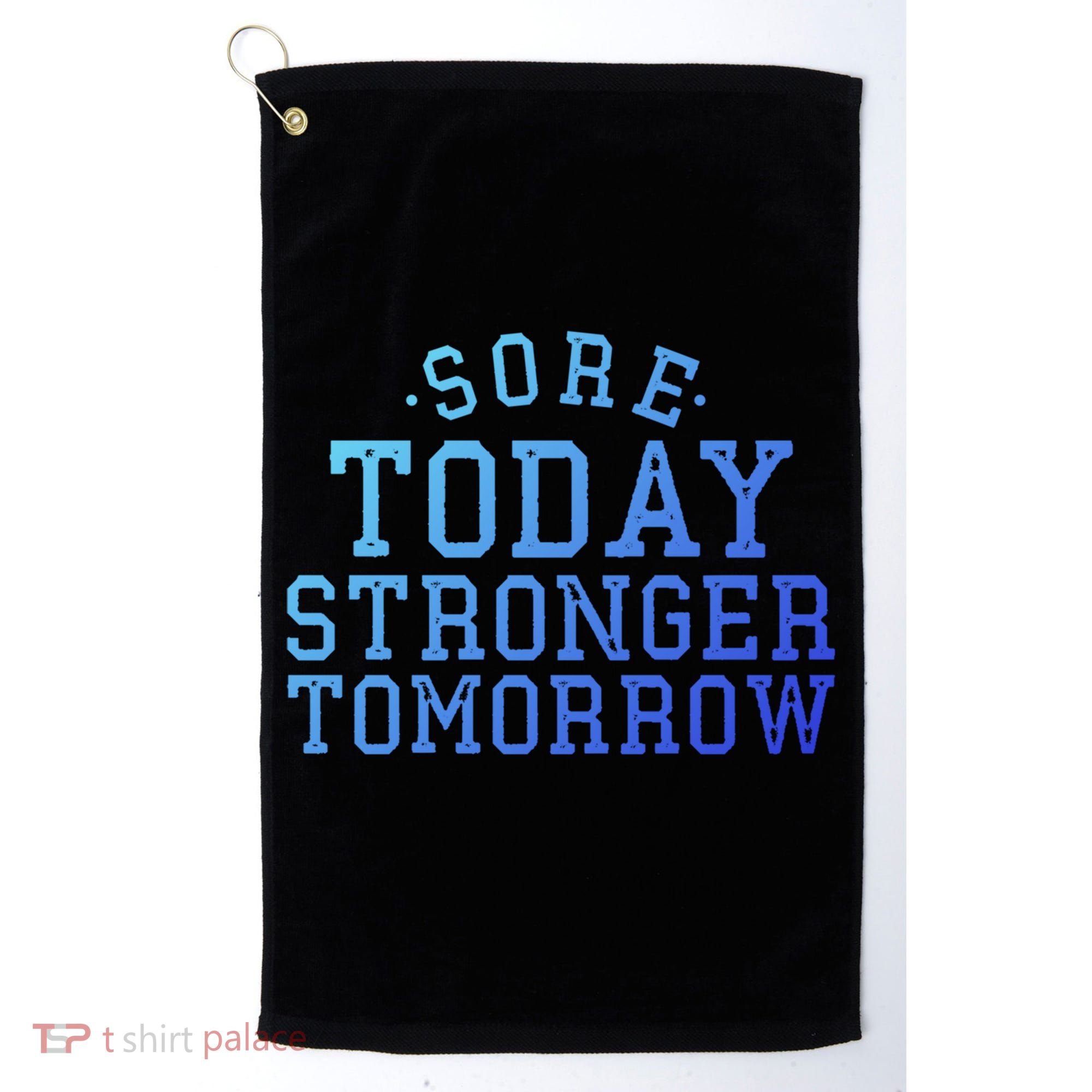 Sore Today Stronger Tomorrow Funny Workout Gym Exercise Gift Golf Towel