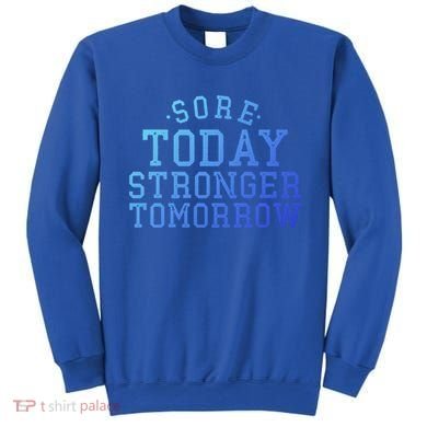 Sore Today Stronger Tomorrow Funny Workout Gym Exercise Gift Sweatshirt