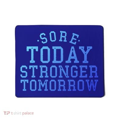 Sore Today Stronger Tomorrow Funny Workout Gym Exercise Gift Mousepad