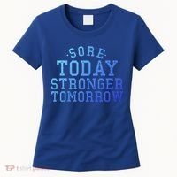 Sore Today Stronger Tomorrow Funny Workout Gym Exercise Gift Women's T-Shirt thumb 0