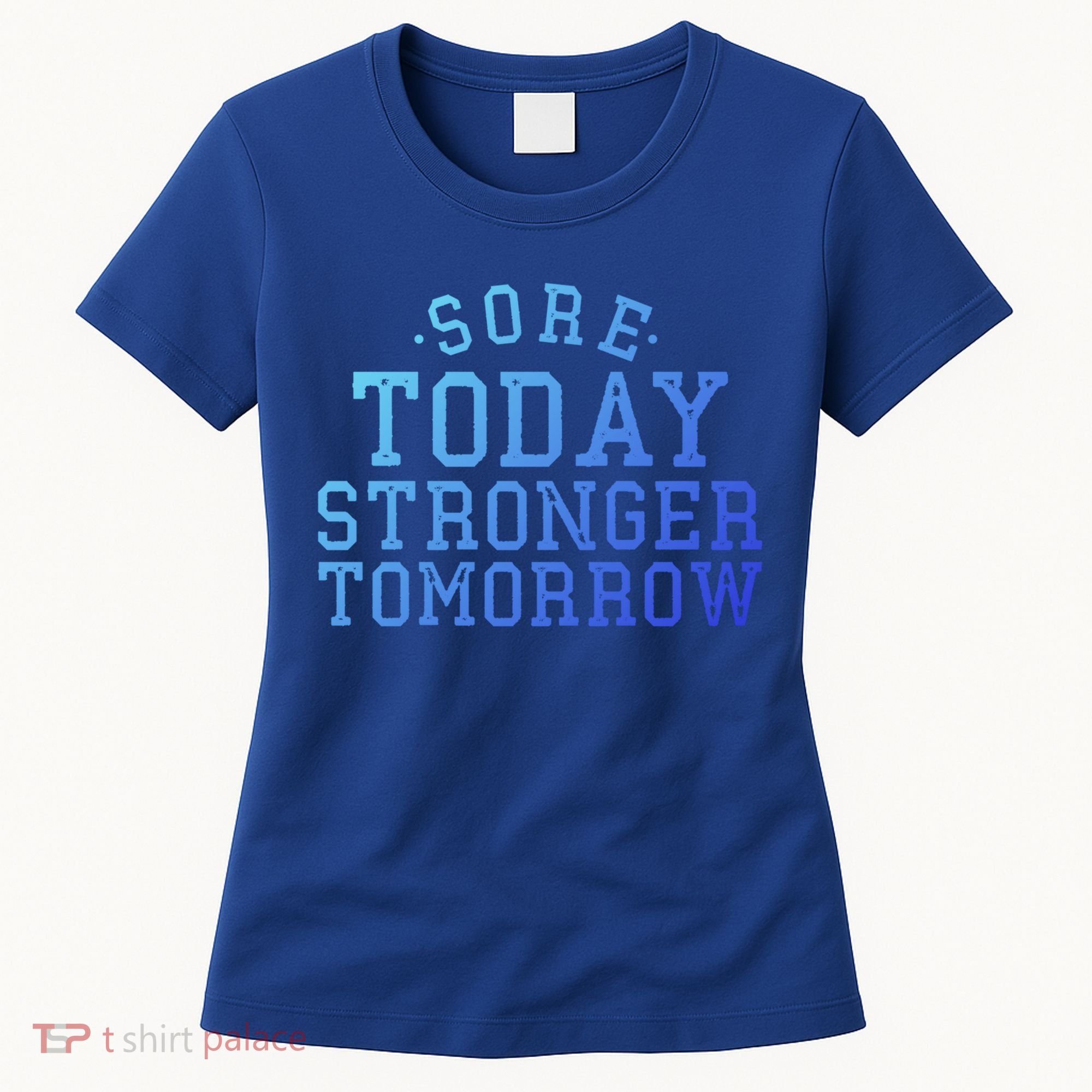 Sore Today Stronger Tomorrow Funny Workout Gym Exercise Gift Women's T-Shirt