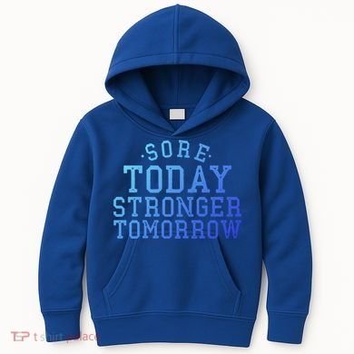 Sore Today Stronger Tomorrow Funny Workout Gym Exercise Gift Kids Hoodie