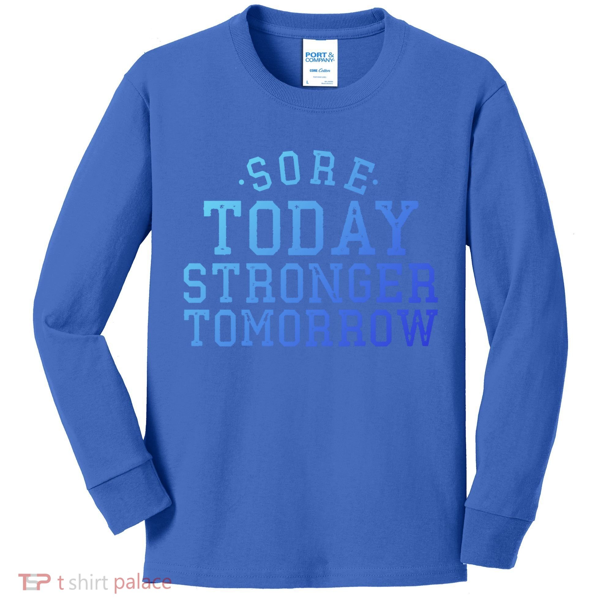 Sore Today Stronger Tomorrow Funny Workout Gym Exercise Gift Kids Long Sleeve Shirt