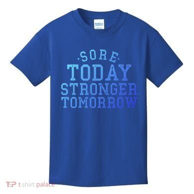 Sore Today Stronger Tomorrow Funny Workout Gym Exercise Gift Kids T-Shirt