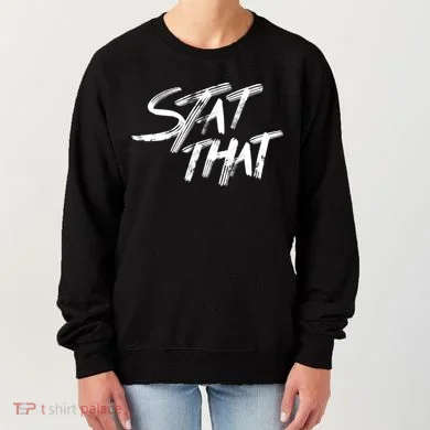 Stat That Women's Sweatshirt