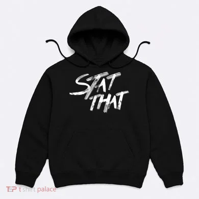 Stat That Hoodie