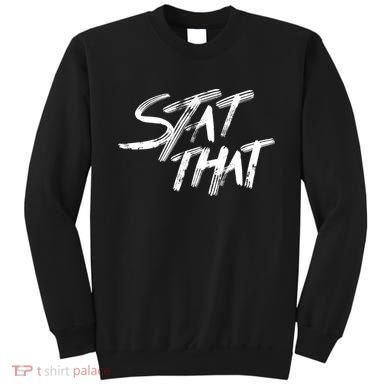 Stat That Sweatshirt