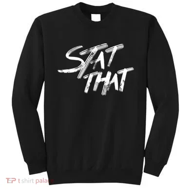 Stat That Sweatshirt