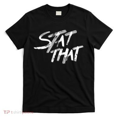 Stat That T-Shirt