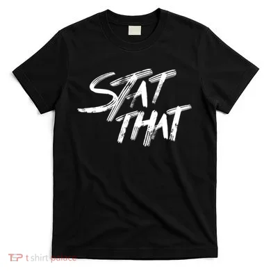 Stat That T-Shirt