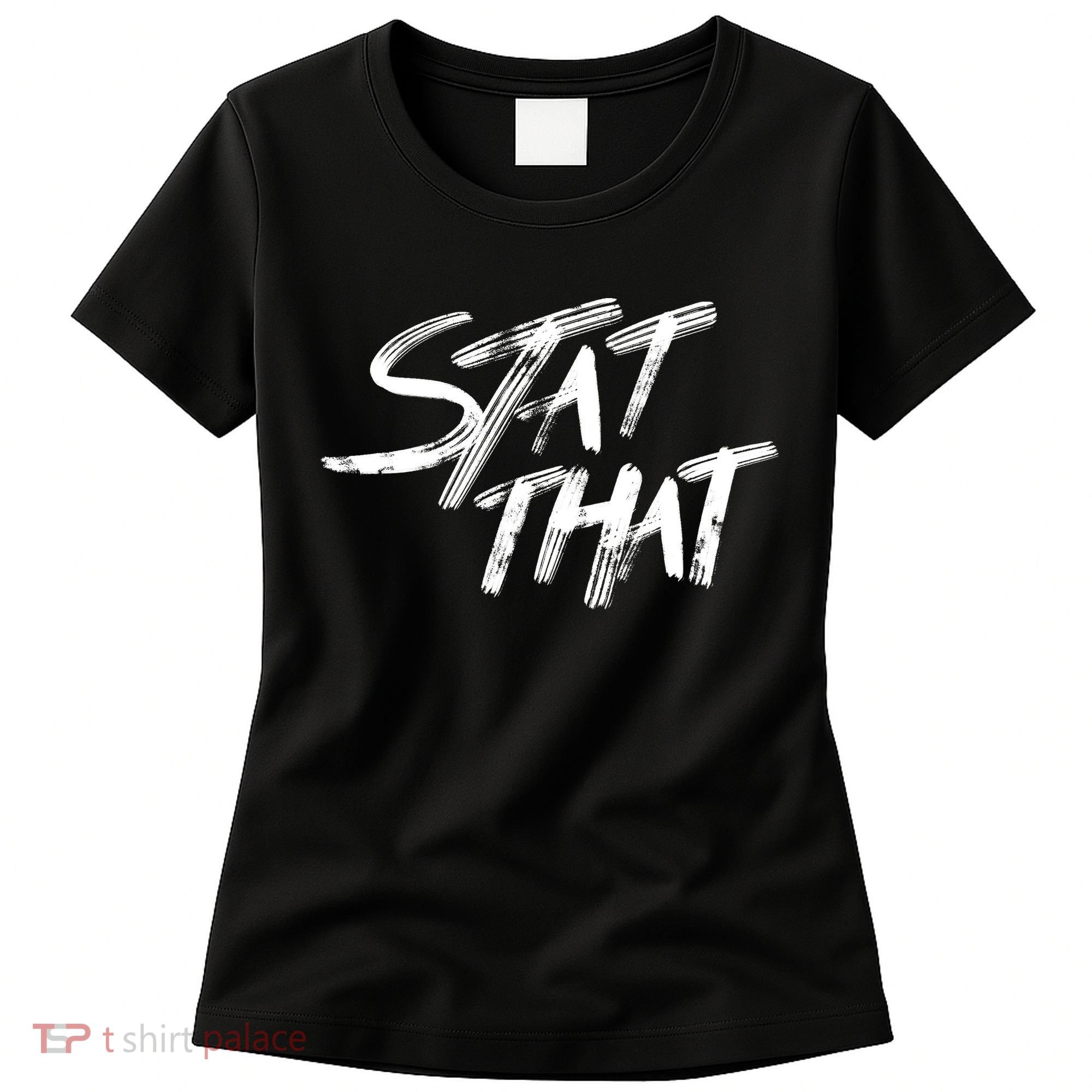 Stat That Women's T-Shirt