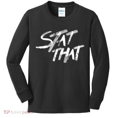Stat That Kids Long Sleeve Shirt